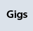 gigs